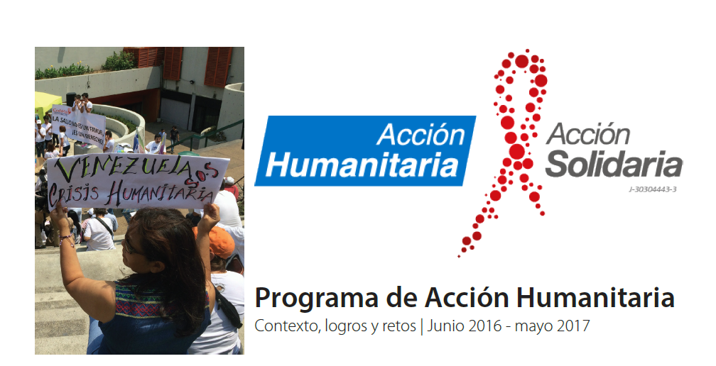 Informe | Programa de Acción Humanitaria Junio 2016 – Mayo 2017