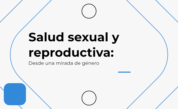 Salud sexual y reproductiva desde una mirada de género
