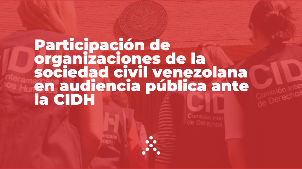 Participación de organizaciones de la sociedad civil venezolana en audiencia pública ante la CIDH