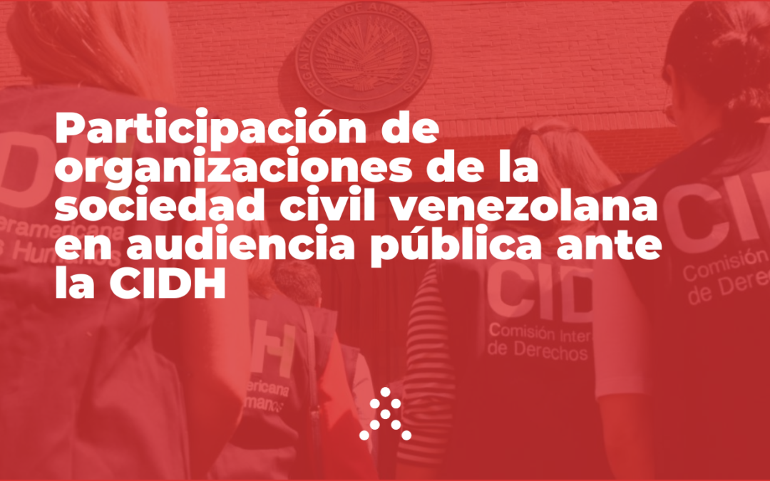 Participación de organizaciones de la sociedad civil venezolana en audiencia pública ante la CIDH 